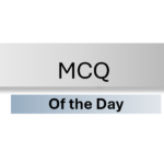 MCQ of the Day